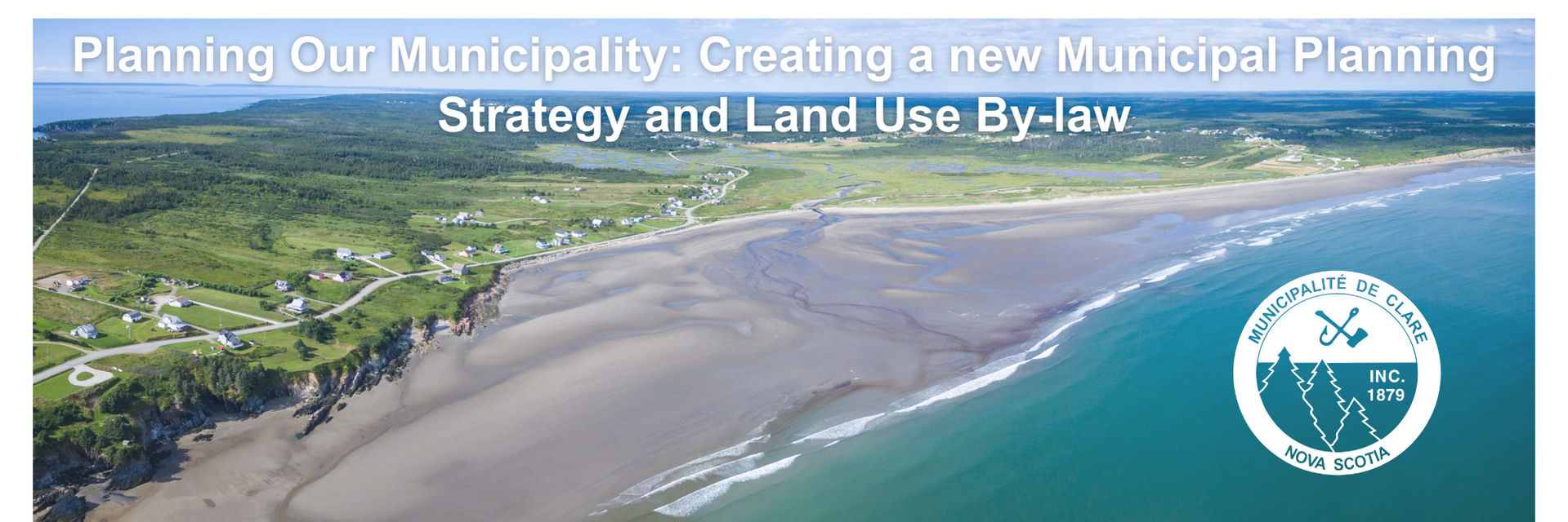 An aerial photo of Mavillette Beach and the text "Planning Our Municipality: Creating a new Municipal Planning Strategy and Land Use By-law"